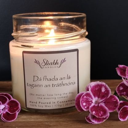 No matter how long the day, the evening comes | Dá fhada an lá tagann an tráthnóna | Handmade Soy Wax Candle | Inspirational Candle
